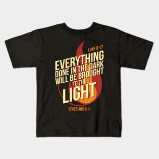 Christian Bible Verses Everything done in the dark Kids T-Shirt